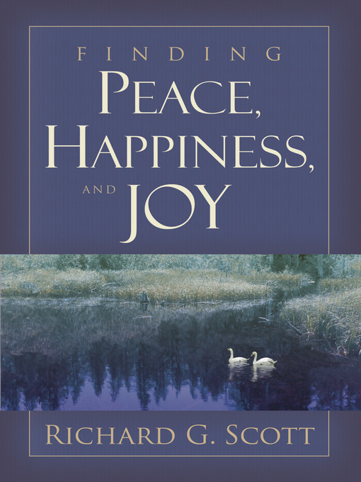 Title details for Finding Peace, Happiness, and Joy by Richard G. Scott - Available